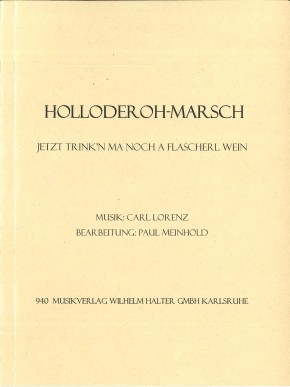 Holloderoh-Marsch <br /> (Jetzt trink ma noch a Flascherl Wein)